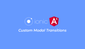 Ionic Modal - Custom Transitions